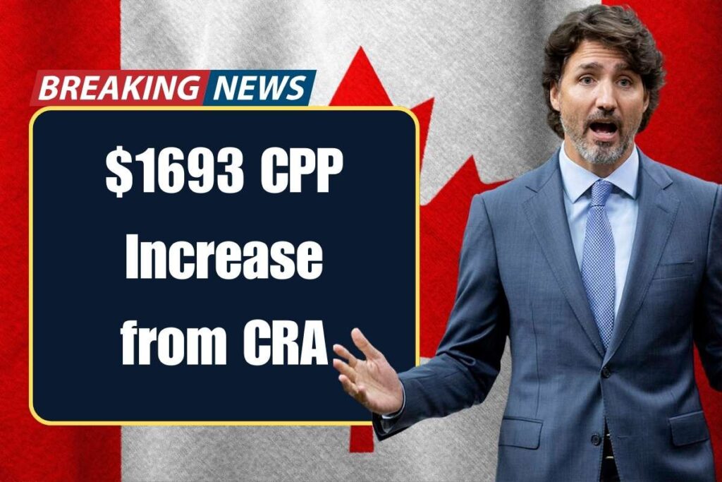 $1693 CPP Increase Update from CRA