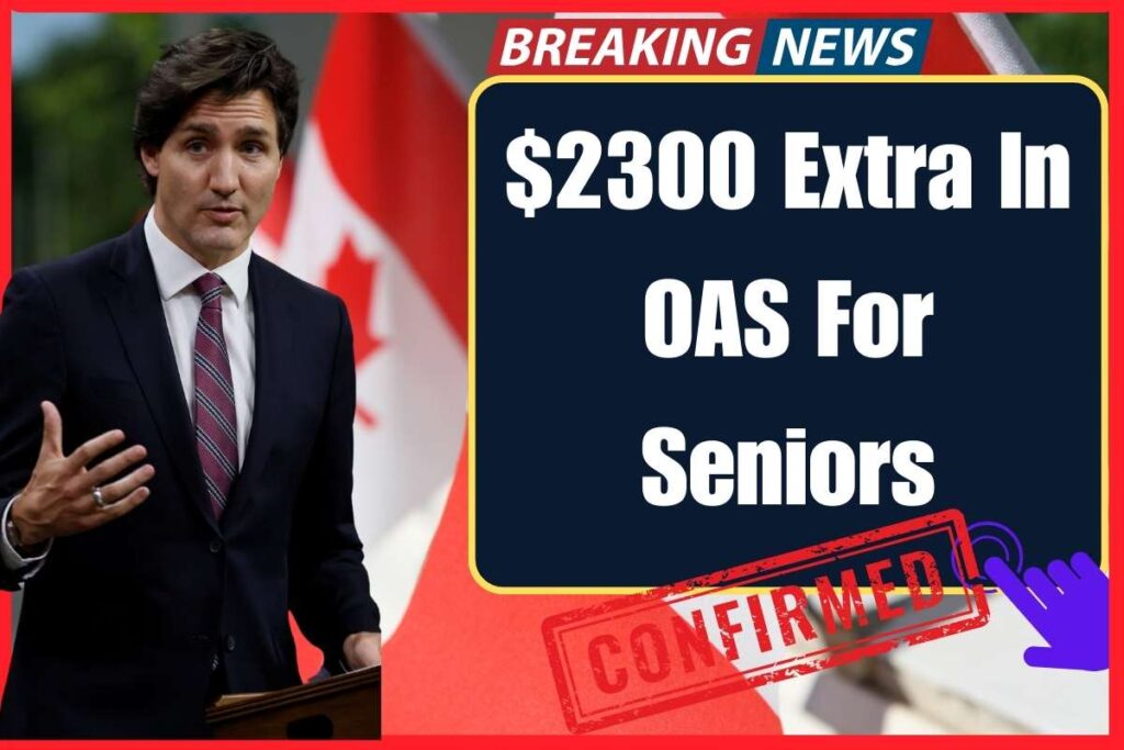 $2300 Extra In OAS For Seniors June 2024