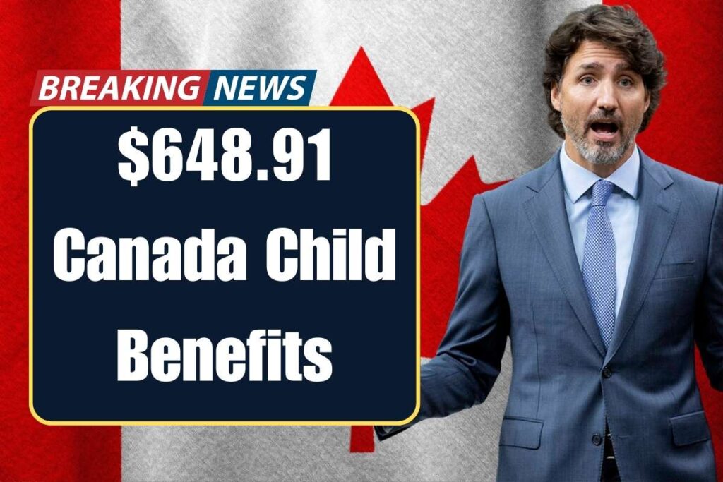 $648.91 Canada Child Benefits