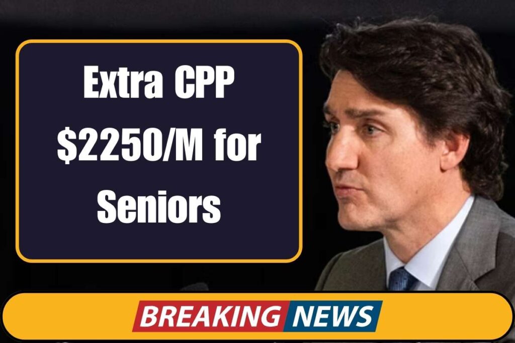 $2250 A Month Exrtra for Canadian Seniors in July 2024