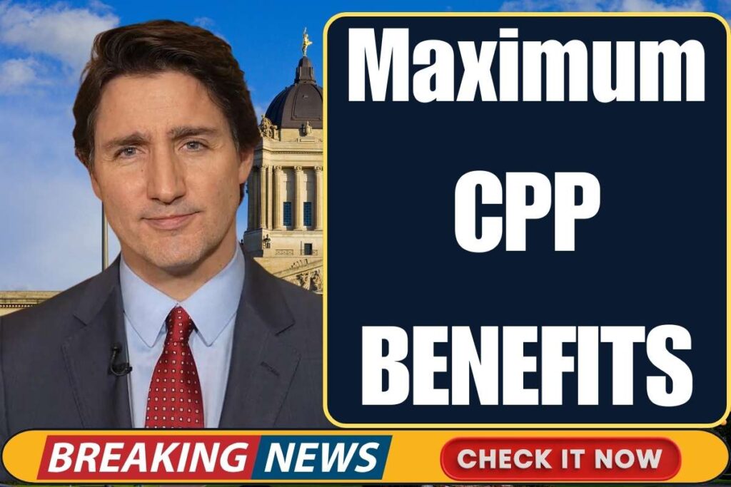 Maximum CPP BENEFITS