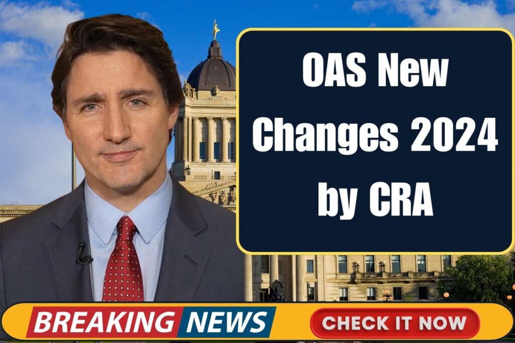 OAS New Changes 2024 by CRA