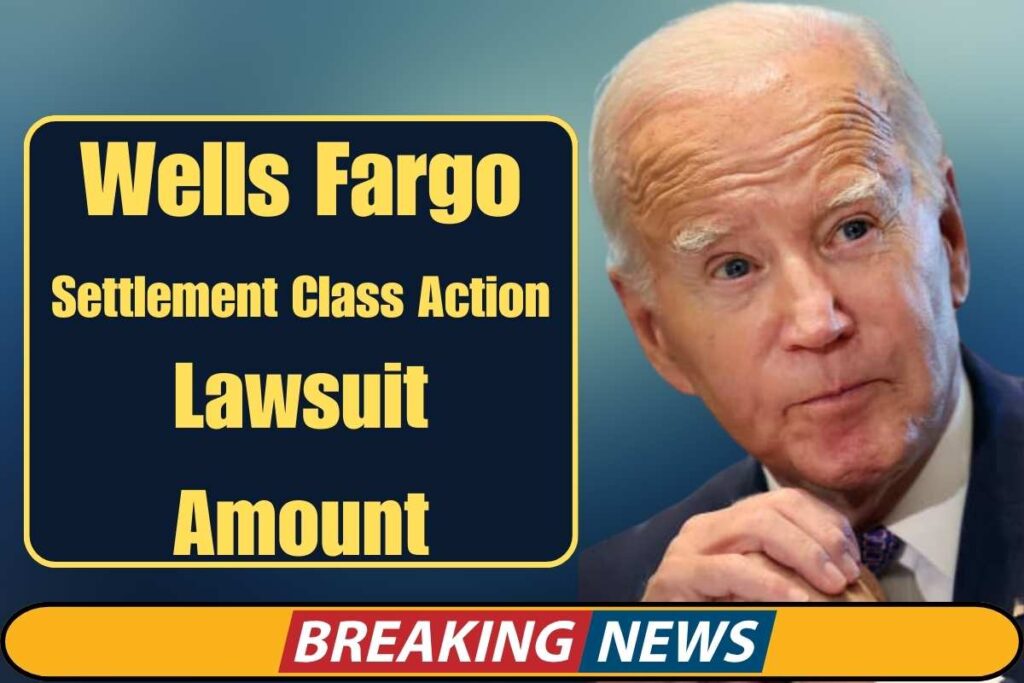 Wells Fargo Settlement Class Action Lawsuit Amount 2024